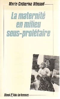 La maternité en milieu sous-prolétaire - Marie-Catherine Ribeaud