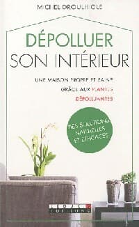Dépolluer son intérieur - Michel Droullhiole