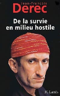 De la survie en milieu hostile - Jean-François Derec